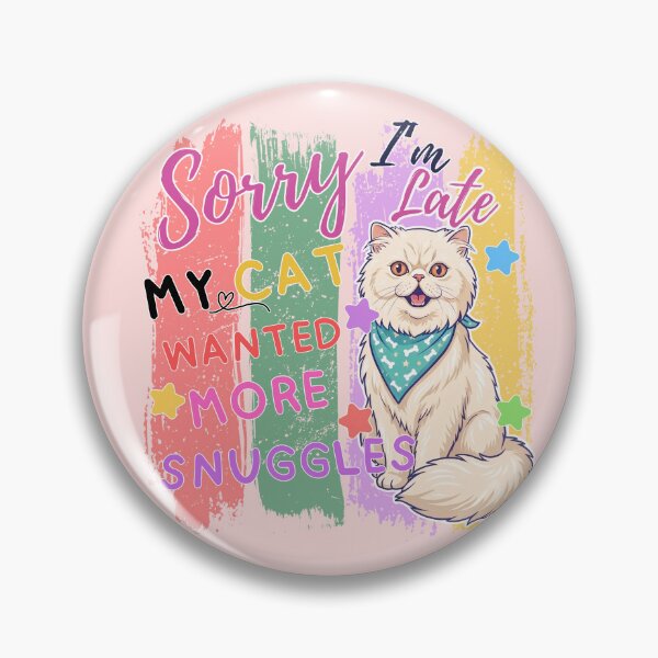 Item preview, Funny Cat Quote Sorry Im Late Wanted More Snuggles designed and sold by BreezifyDesignStudio.
