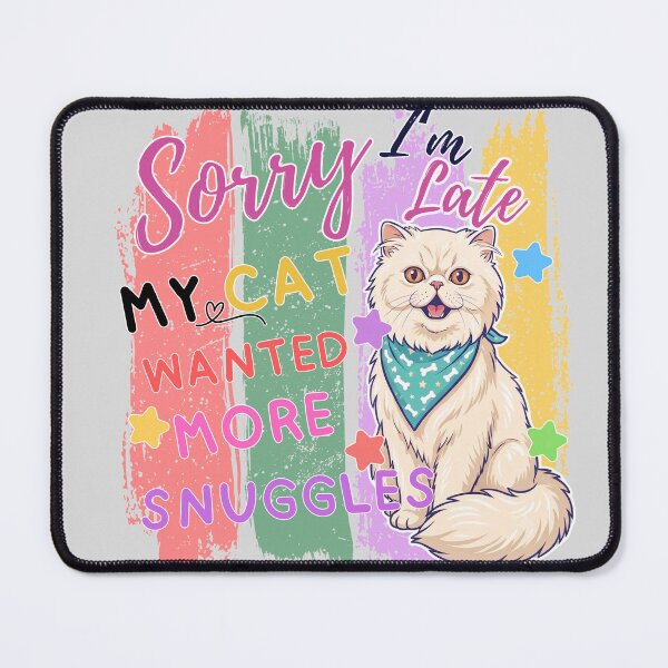 Item preview, Funny Cat Quote Sorry Im Late Wanted More Snuggles designed and sold by BreezifyDesignStudio.