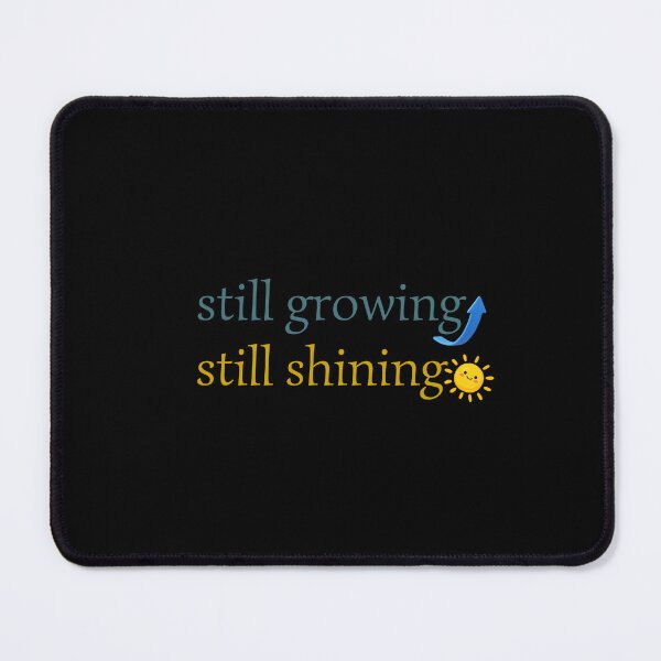 Item preview, Still Growing Still Shining - Cute Minimalist Mental Health Quote designed and sold by Frafri92.