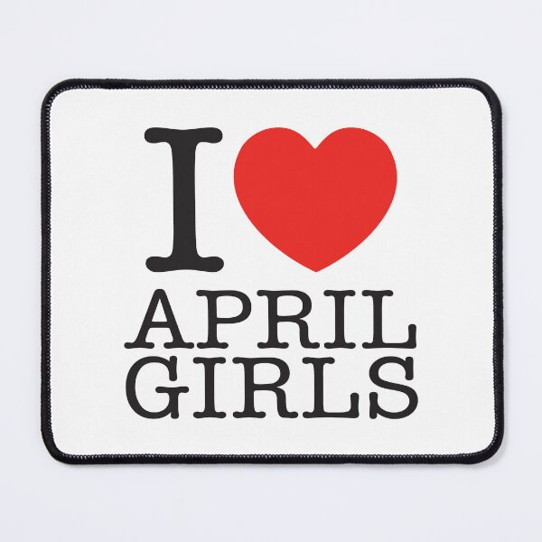Item preview, I Love April Girls designed and sold by shitpostee.