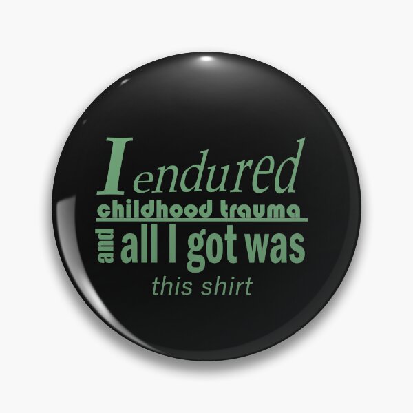 Item preview, I endured childhood trauma and all I got was this shirt designed and sold by CipherVG.