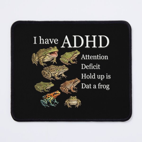 Item preview, ADHD Attention Deficit Hold Up Is Dat A Frog designed and sold by Chaya Reid.