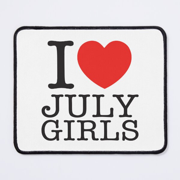 Item preview, I Love July Girls designed and sold by shitpostee.