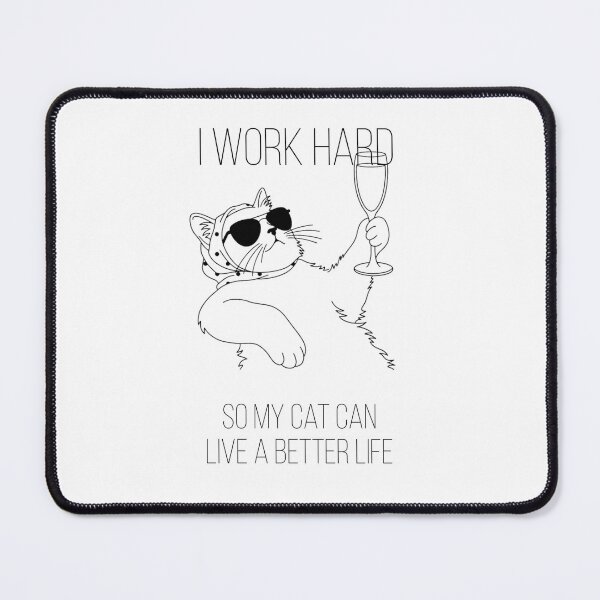 Item preview, I Work Hard So My Cat Can Live A Better Life designed and sold by YourDailyCat.