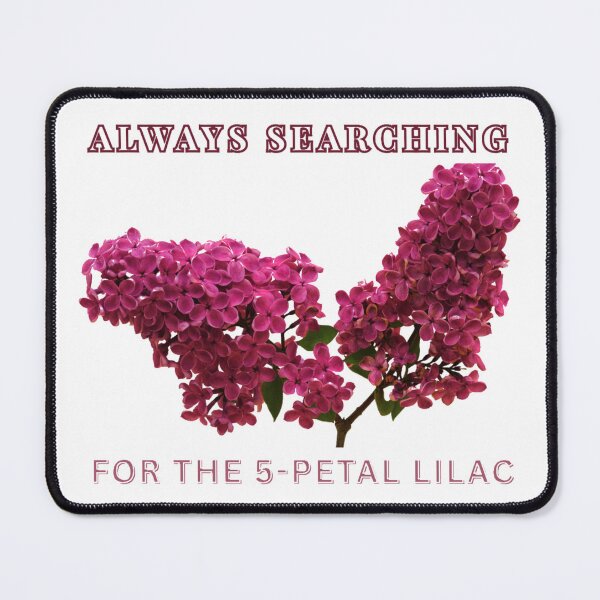 Item preview, Always Searching For The 5 Petal Lilac Lucky Flower Meme designed and sold by JurateArt-DK.