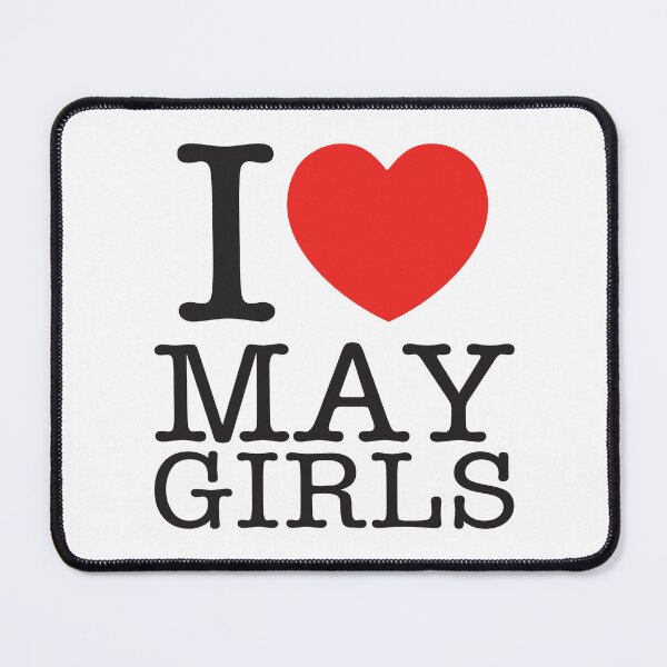 Item preview, I Love May Girls designed and sold by shitpostee.