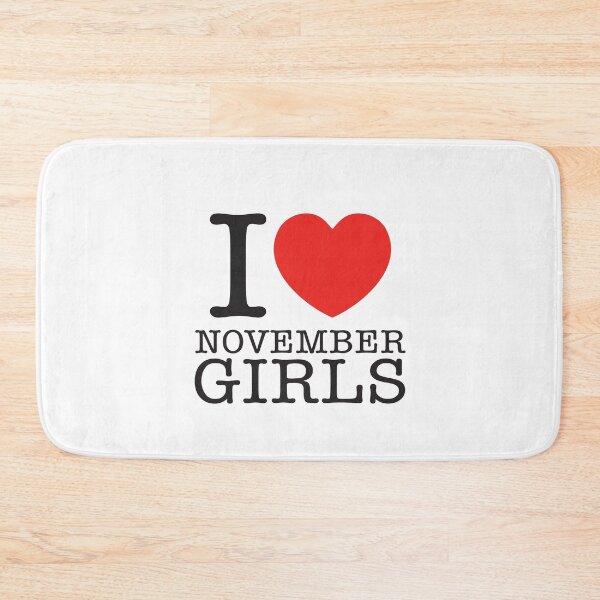 Item preview, I Love November Girls designed and sold by shitpostee.