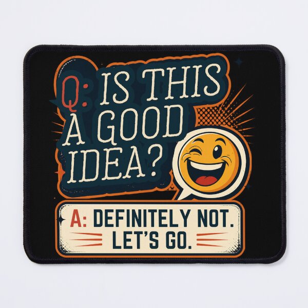 Item preview, Q: IS THIS A GOOD IDEA? A: DEFINITELY NOT. LET'S GO designed and sold by Julartwear.