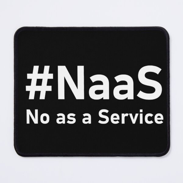 Item preview, NaaS – No as a Service designed and sold by Inky Accessories.