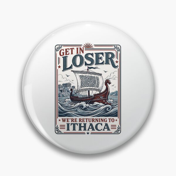 Item preview, Funny Get in Loser Returning to Ithaca Greek Mythology Meme  designed and sold by gear-posters.