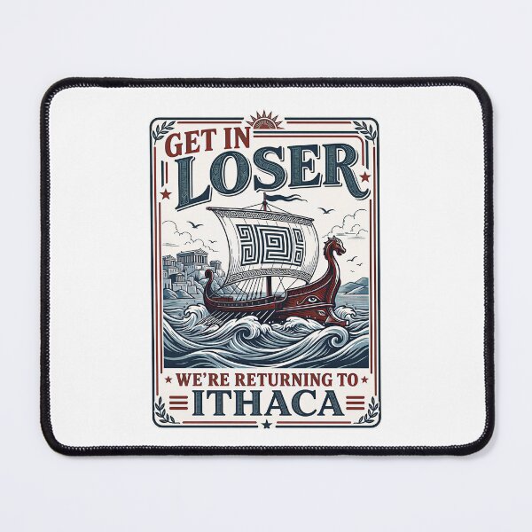 Item preview, Funny Get in Loser Returning to Ithaca Greek Mythology Meme  designed and sold by gear-posters.