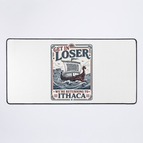 Item preview, Funny Get in Loser Returning to Ithaca Greek Mythology Meme designed and sold by gear-posters.