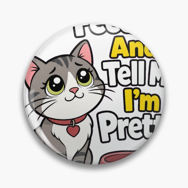 Item preview, Feed Me And Tell Me I'm Pretty Funny Cat designed and sold by VisualArtsOasis.