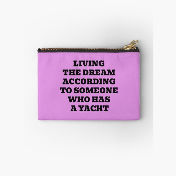 Item preview, Living the Dream According to Someone Who Has a Yacht designed and sold by WakeNBake-Tees.