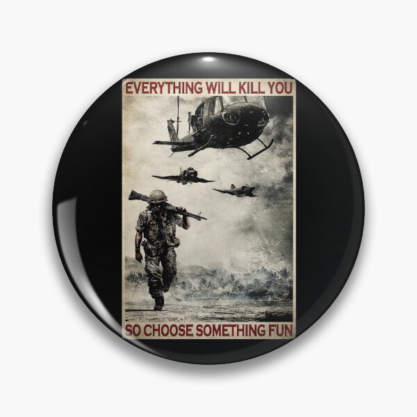 Item preview, Everything Will Kill You So Choose Something Fun Vietnam War Veteran Helicopter Soldier Quote Gift designed and sold by HappyGrandmaUB.