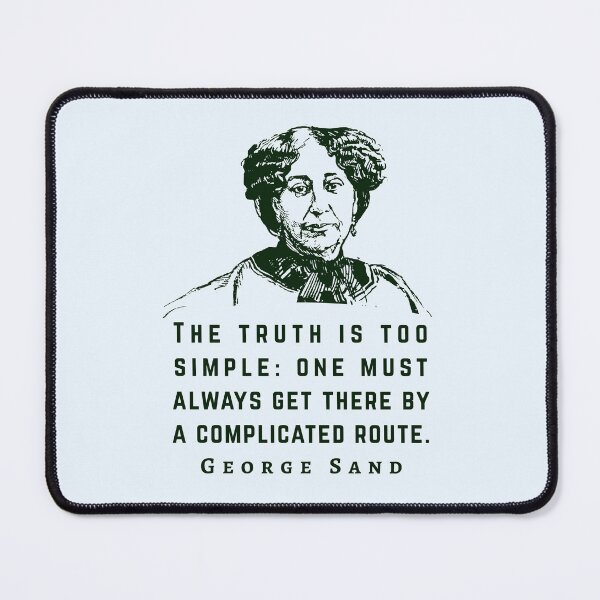 Item preview, George Sand quote: The truth is too simple: one must always get there by a complicated route. designed and sold by artbleed.