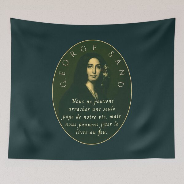 Item preview, George Sand quote:  Nous ne pouvons arracher une seule page de notre vie, mais nous pouvons jeter le livre au feu. designed and sold by artbleed.
