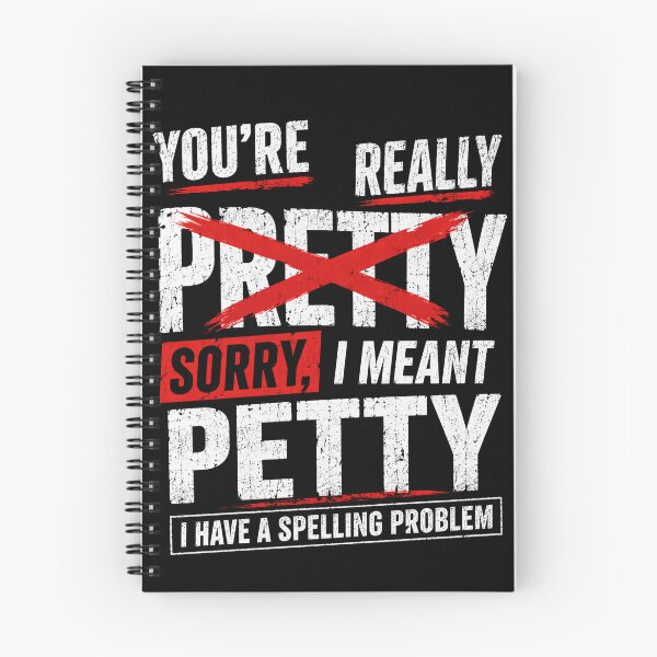 Item preview, You're Really Pretty Sorry, I Meant Petty I Have A Spelling Problem Sarcastic Humor Sassy Quote designed and sold by HumansStuck12.