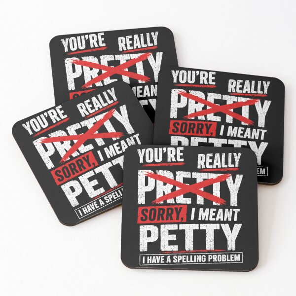 Item preview, You're Really Pretty Sorry, I Meant Petty I Have A Spelling Problem Sarcastic Humor Sassy Quote designed and sold by HumansStuck12.
