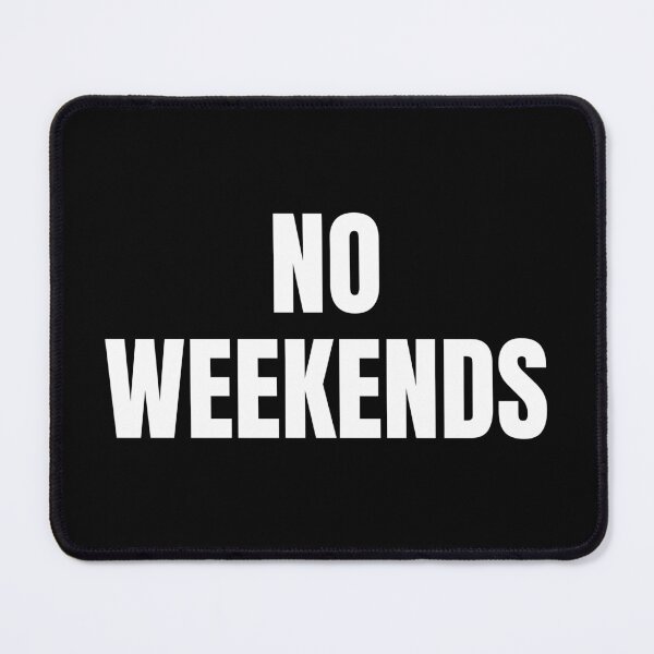 Item preview, No Weekends (White) designed and sold by ShipCrewNation.
