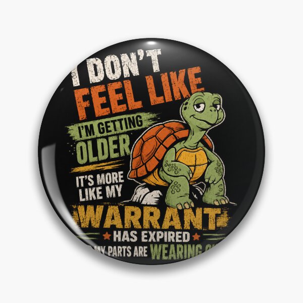 Item preview, I Don't Feel Like I'm Getting Older Warrant Expired Parts Wearing Out Funny Aging Humor Turtle Senior Birthday designed and sold by HumansStuck12.