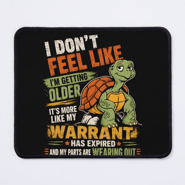 Item preview, I Don't Feel Like I'm Getting Older Warrant Expired Parts Wearing Out Funny Aging Humor Turtle Senior Birthday designed and sold by HumansStuck12.