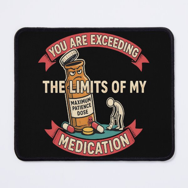 Item preview, You Are Exceeding The Limits of My Medication Funny Sarcastic Retro Vintage Design designed and sold by SkymarArt.