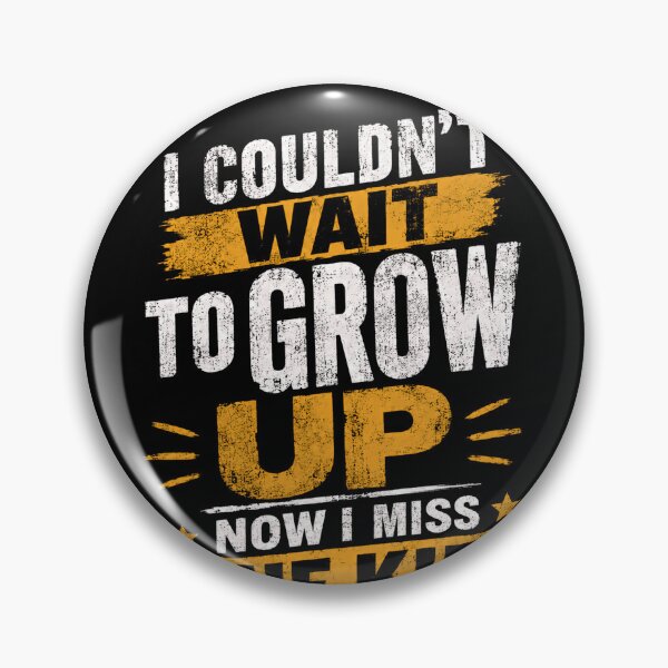 Item preview, I Couldn't Wait To Grow Up Now I Miss The Kid Who Felt That Way Adulthood Nostalgia Quote designed and sold by HumansStuck12.