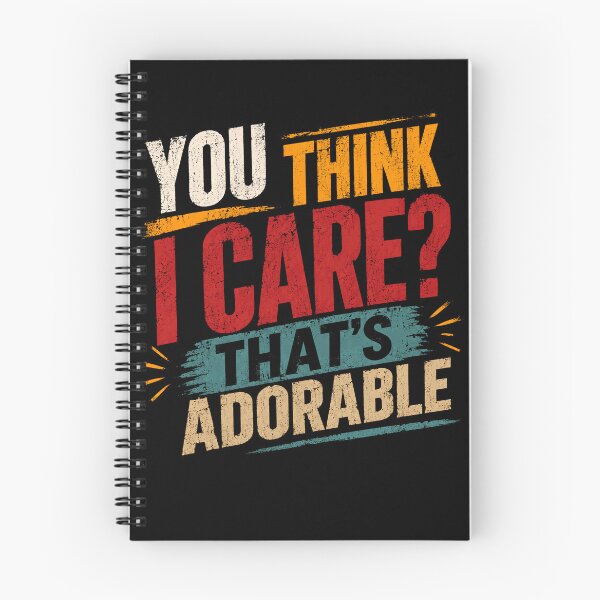 Item preview, You Think I Care? That's Adorable Sarcasm Humor Attitude Quote designed and sold by HumansStuck12.
