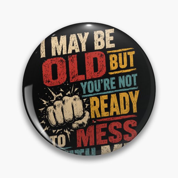 Item preview, I May Be Old But You're Not Ready To Mess With Me Funny Senior Grandparent Gift designed and sold by HumansStuck12.