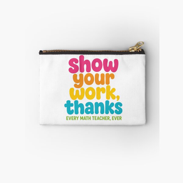 Item preview, Show Your Work Thanks Funny Math Teacher Student designed and sold by viectory.