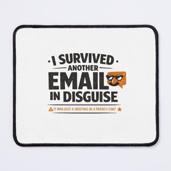 Item preview, Survived Another Email in Disguise | it was just a meeting in a trench coat designed and sold by Ripoubsb.
