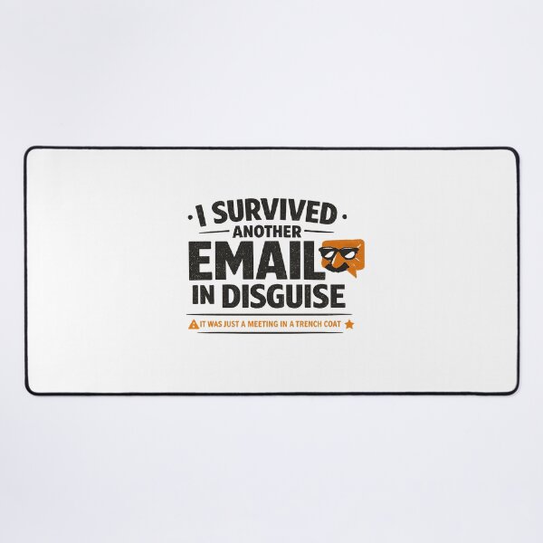 Item preview, Survived Another Email in Disguise | it was just a meeting in a trench coat designed and sold by Ripoubsb.