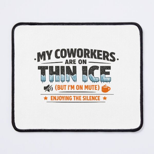Item preview, My Coworkers Are on Thin Ice (But I'm on Mute) designed and sold by Ripoubsb.