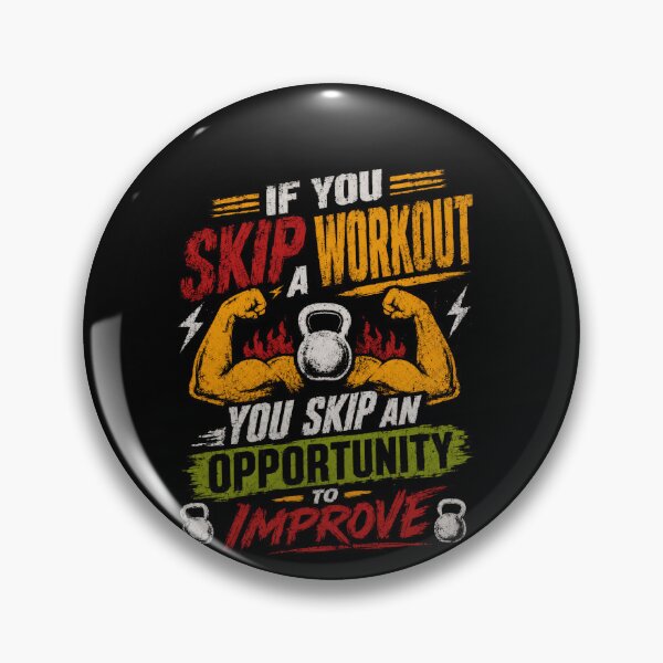 Item preview, If You Skip A Workout You Skip An Opportunity To Improve Fitness Motivation Gym Lover designed and sold by SkeletonsDanger.