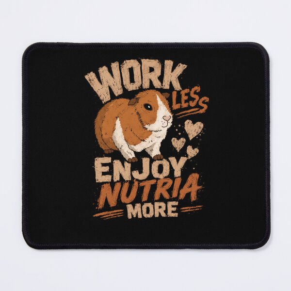 Item preview, Work Less Enjoy Nutria More Nutria Pet Rodent Owner Lover designed and sold by SkeletonsDanger.
