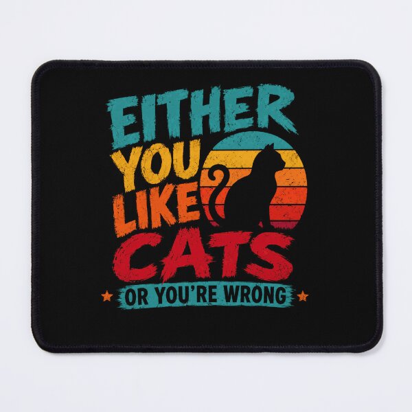 Item preview, Either You Like Cats Or You're Wrong Cat Lover Funny Feline Owner designed and sold by SkeletonsDanger.