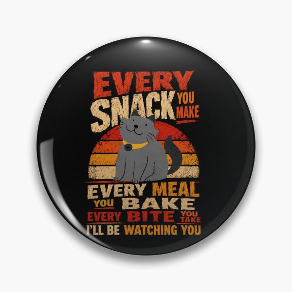 Item preview, Every Snack You Make Every Meal You Bake Every Bite You Take I'll Be Watching You Funny Cat Owner Pet Lover designed and sold by SkeletonsDanger.