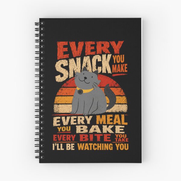 Item preview, Every Snack You Make Every Meal You Bake Every Bite You Take I'll Be Watching You Funny Cat Owner Pet Lover designed and sold by SkeletonsDanger.