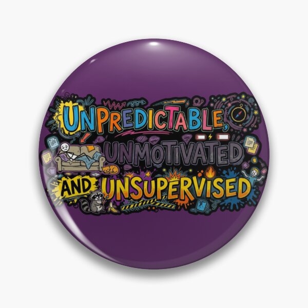 Item preview, Unpredictable, Unmotivated and Unsupervised. designed and sold by Megaera8.