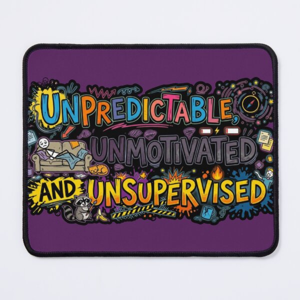 Item preview, Unpredictable, Unmotivated and Unsupervised. designed and sold by Megaera8.