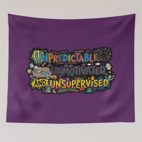 Item preview, Unpredictable, Unmotivated and Unsupervised. designed and sold by Megaera8.