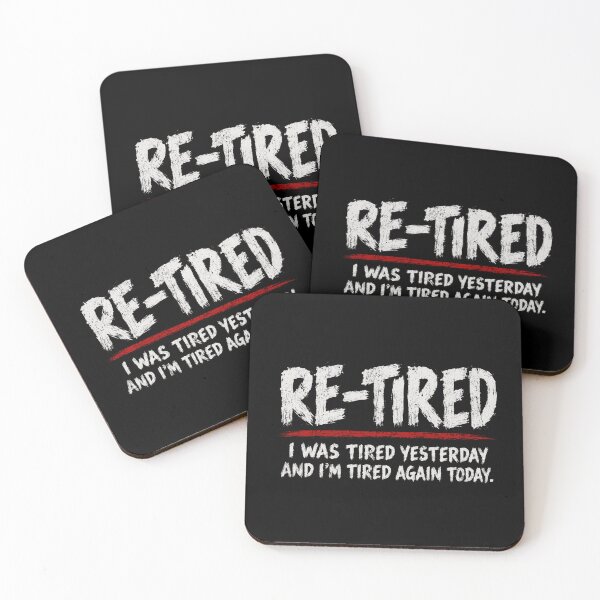 Item preview, Re-Tired I Was Tired Yesterday And I'm Tired Again Today Funny Exhaustion Retirement Humor designed and sold by SkeletonsDanger.