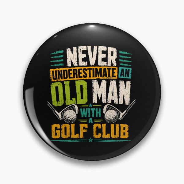 Item preview, Never Underestimate An Old Man With A Golf Club Golfer Men Funny Quote designed and sold by SkeletonsDanger.