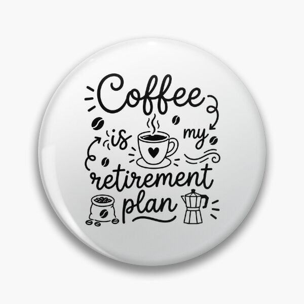 Item preview, Coffee is my retirement plan designed and sold by gunaone-design.