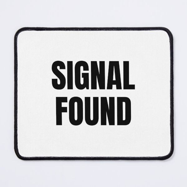 Item preview, Signal Found (Black) designed and sold by ShipCrewNation.