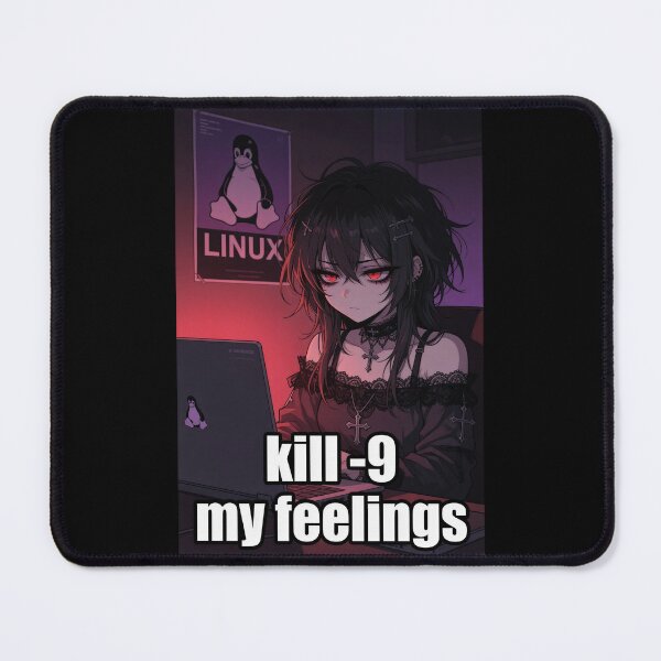 Item preview, kill -9 My Feelings, Goth Anime Linux Programmer Girl designed and sold by Amber Sky Creations.