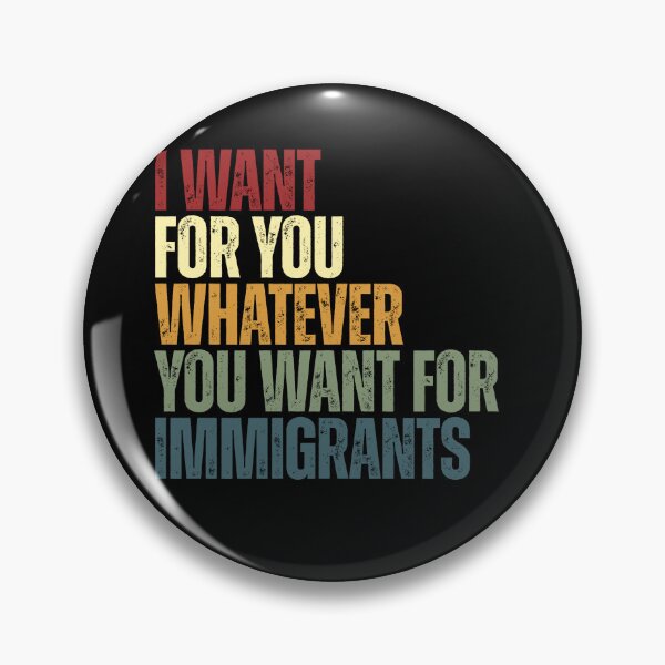 Item preview, I Want For You Whatever You Want For Immigrants Social Justice Human Rights Immigration Advocate designed and sold by JonesFlora2025.