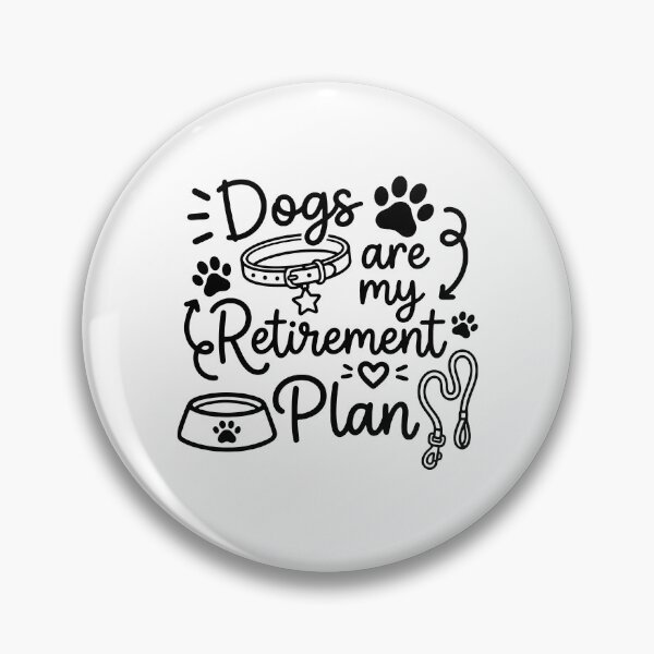 Item preview, Dogs are my retirement plan designed and sold by gunaone-design.