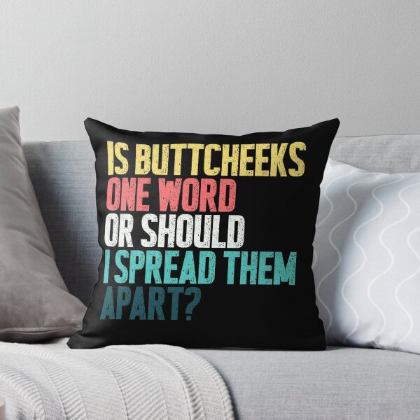 Item preview, Is Buttcheeks One Word Or Should I Spread Them Apart? Funny Adult Humor Quote designed and sold by JonesFlora2025.